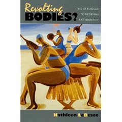 Revolting Bodies?: The Struggle to Redefine Fat Identity