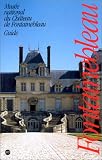 Guide du musée national du château de Fontainebleau