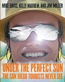 Under the Perfect Sun: The San Diego Tourists Never See