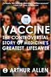 Vaccine: The Controversial Story of Medicine's Greatest Lifesaver