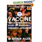 Vaccine: The Controversial Story of Medicine's Greatest Lifesaver by Arthur Allen