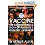 Vaccine: The Controversial Story of Medicine's Greatest Lifesaver