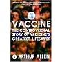 Vaccine: The Controversial Story of Medicine's Greatest Lifesaver