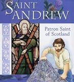 Saint Andrew of Scotland: Patron Saint of Scotland