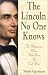 The Lincoln No One Knows: The Mysterious Man Who Ran the Civil War