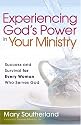 Experiencing God's Power in Your Ministry: Success and Survival for Every Woman Who Serves God