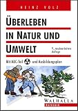 &Uuml;berleben in Natur und Umwelt - Mit ABC- Teil und Ausbildungsplan - Heinz Volz