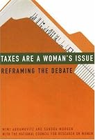 Taxes Are a Woman's Issue: Reframing the Debate