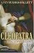 Cleopatra: Queen, Lover, Legend