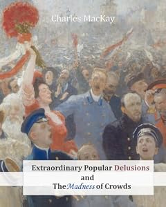 Image of Extraordinary Popular Delusions and The Madness of Crowds