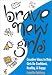 Brave New Girls: Creative Ideas to Help Girls Be Confident, Healthy and Happy