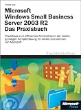 Microsoft Windows Small Business Server 2003 R2 - Das Praxisbuch