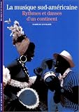 La musique sud-américaine : Rythmes et danses d\'un continent