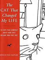 The Cat That Changed My Life: 50 Cats Talk Candidly About How They Became Who They Are The Cat That Changed My Life: 50 Cats Talk Candidly About How They Became Who They Are