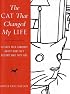 The Cat That Changed My Life: 50 Cats Talk Candidly About How They Became Who They Are