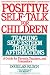 Book Positive Self-Talk for Children: Teaching Self-Esteem Through Affirmations: A Guide For Parents, Teachers, And Counselors