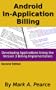 Android In Application Billing - Developing Applications Using the Version 3 Billing Implementation (Android Development Guides)