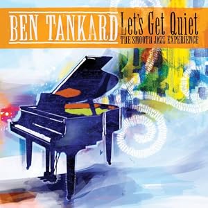 Let's Get Quiet: The Smooth Jazz Experience by Ben Tankard (Audio CD - 2007)