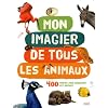 Mon imagier de tous les animaux : 400 Photos pour d�couvrir les animaux