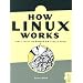 How Linux Works: What Every Super User Should Know