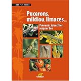Puceron, mildiou, limaces... : Pr�venir, identifier, soigner biopar Jean-Paul Thorez