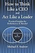 How to Think Like a CEO and Act Like a Leader: Practical Insights for Performance and Results!