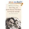 Der Tag, an dem meine Tochter verr�ckt wurde: Eine wahre Geschichte
