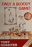 Only a bloody game! : the ins & outs of village cricket