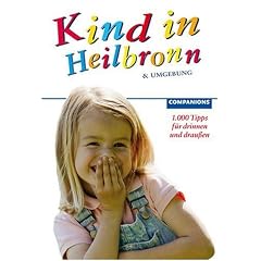Kind in Heilbronn und Umgebung 2007/2008. 1.000 Tipps f�r drinnen und drau�en