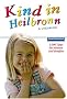 Kind in Heilbronn und Umgebung 2007/2008. 1.000 Tipps f�r drinnen und drau�en