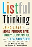Listful Thinking: Using Lists to Be More Productive, Successful and Less Stressed