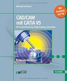 CAD/CAM mit CATIA V5: NC-Programmierung, Postprocessing, Simulation