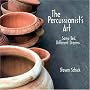 The Percussionist's Art: Same Bed, Different Dreams (Eastman Studies in Music) (Eastman Studies in Music)