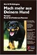 Mach mehr aus deinem Hund: Der sichere Weg zum richtigen Hund. Hundetypen - Menschentypen. Grundlage der Beziehung. Wie, wann und warum Hunde lernen. ... Erziehungssystem f�r die ganze Familie