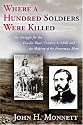 Where a Hundred Soldiers Were Killed: The Struggle for the Powder River Country in 1866 and the Making of the Fetterman Myth