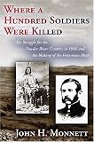 Where a Hundred Soldiers Were Killed: The Struggle for the Powder River Country in 1866 and the Making of the Fetterman Myth Where a Hundred Soldiers Were Killed: The Struggle for the Powder River Country in 1866 and the Making of the Fetterman Myth