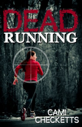 Dead Running by Cami Checketts Dead Running by Cami Checketts