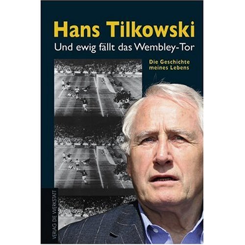 BVB Borussia Dortmund Und ewig f&auml;llt das Wembley-Tor. Die Geschichte meines Lebens
