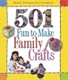 501 Fun to Make Family Crafts
