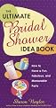 The Ultimate Bridal Shower Idea Book: How to Have a Fun, Fabulous, and Memorable Party