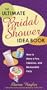 The Ultimate Bridal Shower Idea Book: How to Have a Fun, Fabulous, and Memorable Party