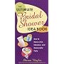 The Ultimate Bridal Shower Idea Book: How to Have a Fun, Fabulous, and Memorable Party