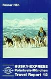 Husky Express - Hundeschlittenfahrt Polarkreis - M&uuml;nchen - Rainer H&ouml;h