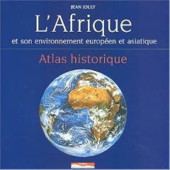 L'Afrique et son environnement europ�en et asiatique : Atlas historique