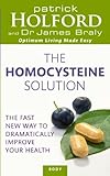 The homocysteine solution : the fast new way to dramatically improve your health