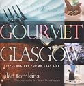 Gourmet Glasgow: Simple Recipes for an Easy Life