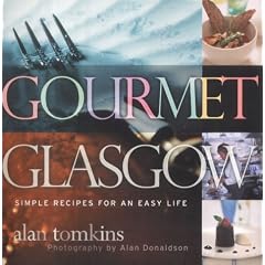 Gourmet Glasgow: Simple Recipes for an Easy Life