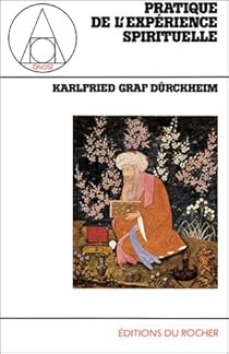 Pratique de l'expérience spirituelle par Dürckheim