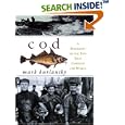 Cod: A Biography of the Fish That Changed the World