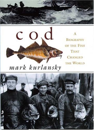 Cod: A Biography of the Fish That Changed the World